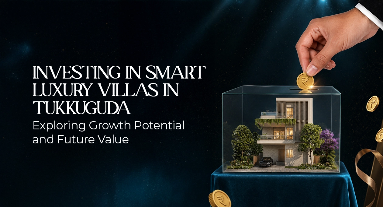 Investment potential of smart luxury villas in Tukkuguda