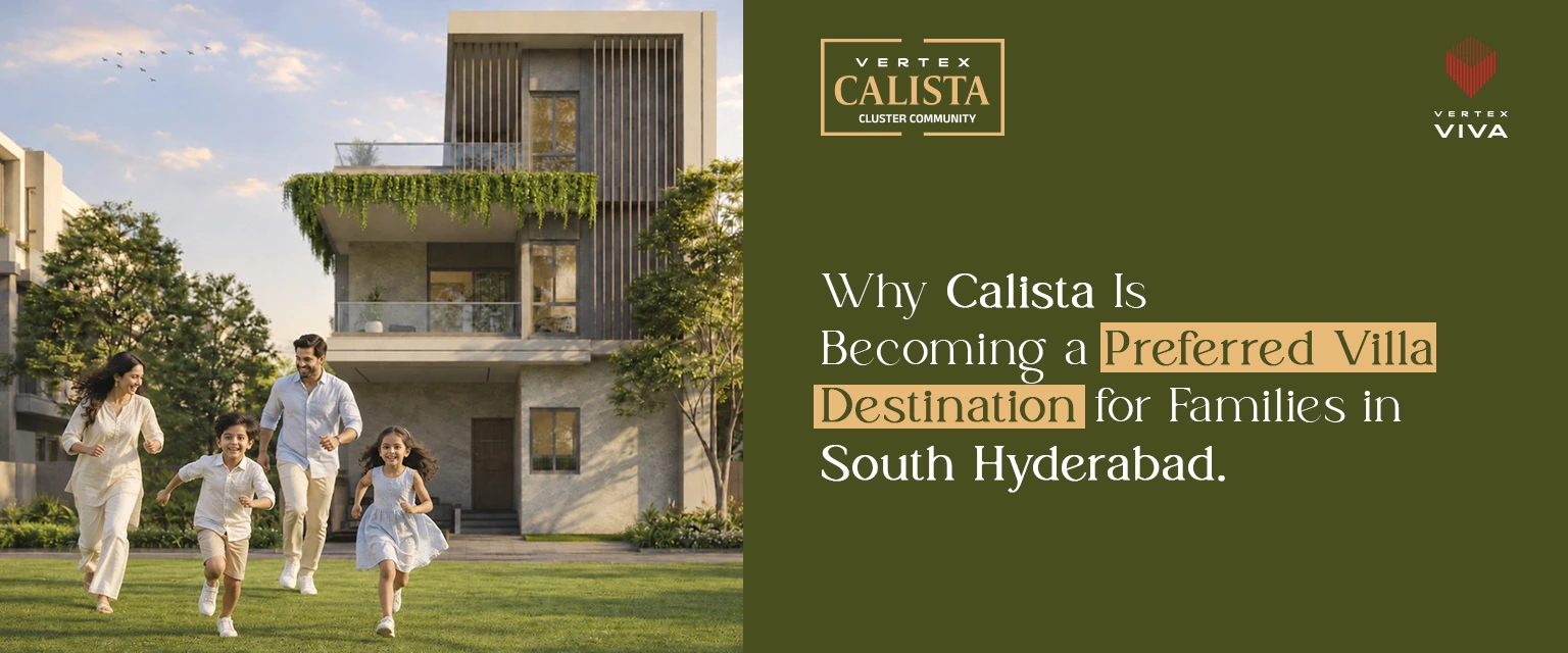 Why Calista Is Becoming a Preferred Villa Destination for Families in South Hyderabad