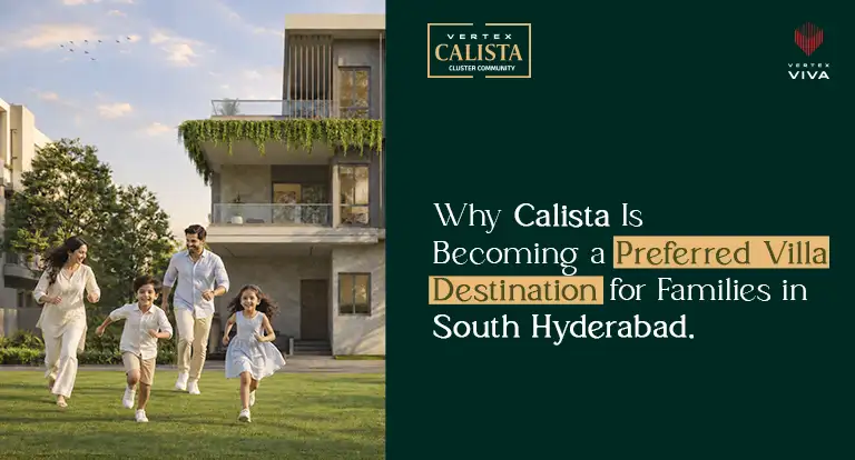 Why Calista Is Becoming a Preferred Villa Destination for Families in South Hyderabad